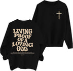 Living Proof of a Loving God Sweatshirt – Women's Christian Bible Verse Pullover